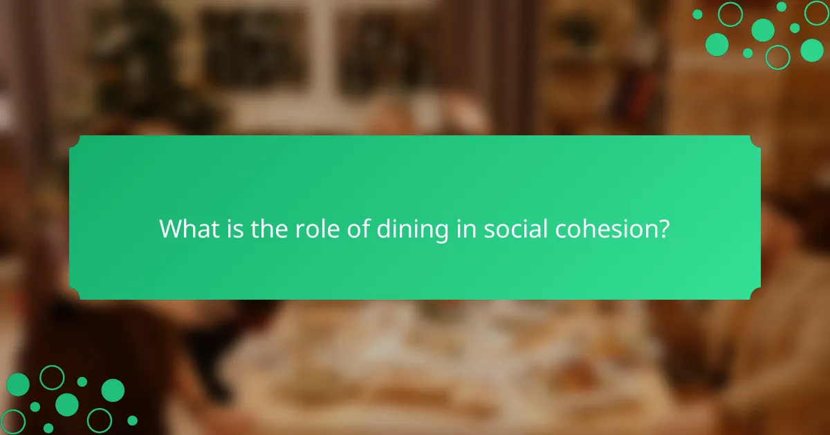 What is the role of dining in social cohesion?