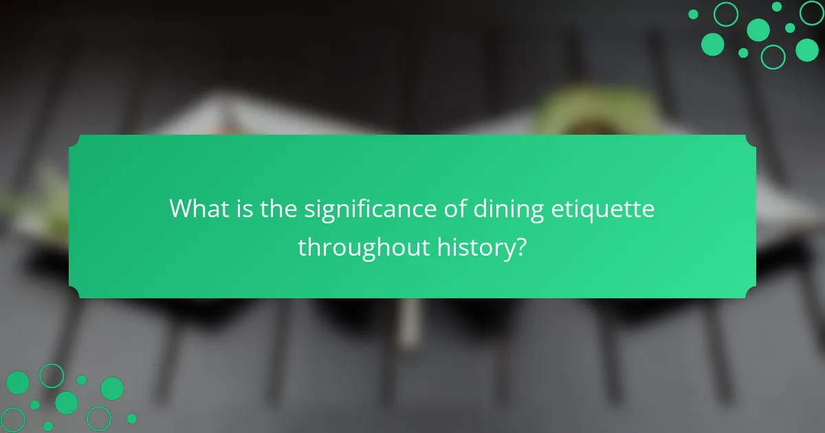 What is the significance of dining etiquette throughout history?