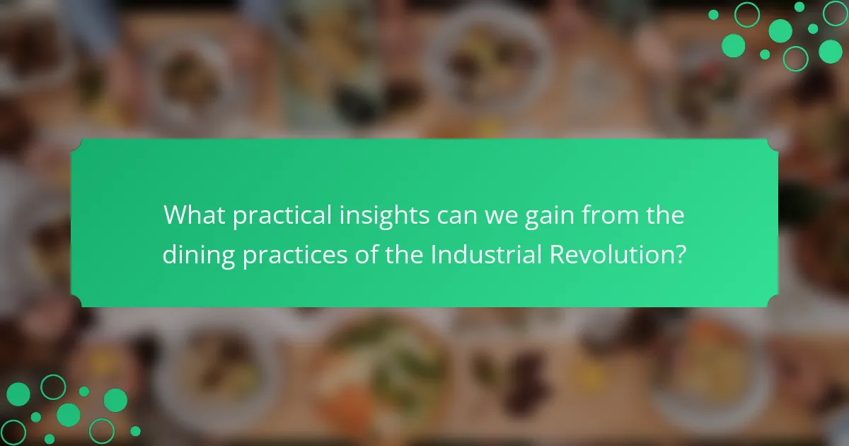 What practical insights can we gain from the dining practices of the Industrial Revolution?