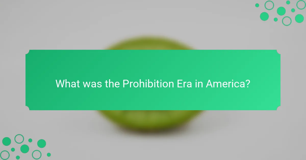 What was the Prohibition Era in America?