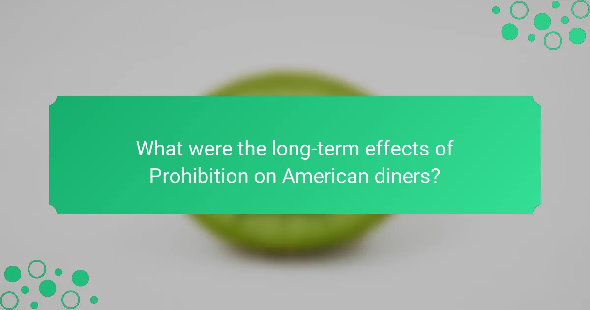 What were the long-term effects of Prohibition on American diners?