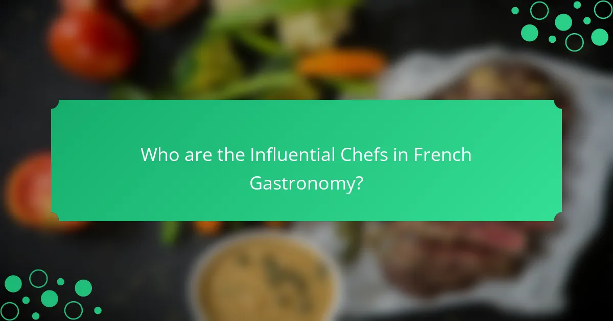 Who are the Influential Chefs in French Gastronomy?